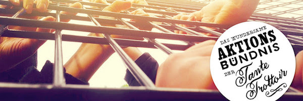 Das wundersame Aktionsbündnis der Tante Trottoir