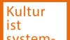 Kultur ist systemrelevant